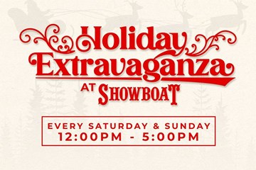 Holiday Extravaganza at Showboat Every Saturday and Sunday 12- 5 pm.