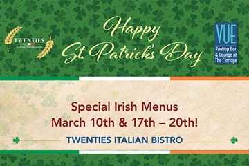 Happy St. Patrick's Day Special Irish Menus March 10, 17-20th Twenties Italian Bistro & VUE Rooftop Bar and Lounge.