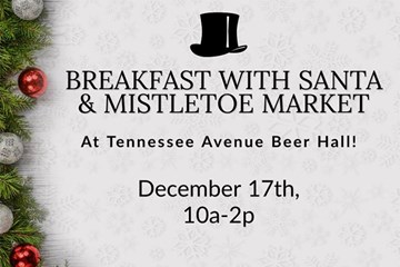 Breakfast with Santa and Mistletoe Market Tenn. Ave Beer Hall Dec 17 10 a-2p